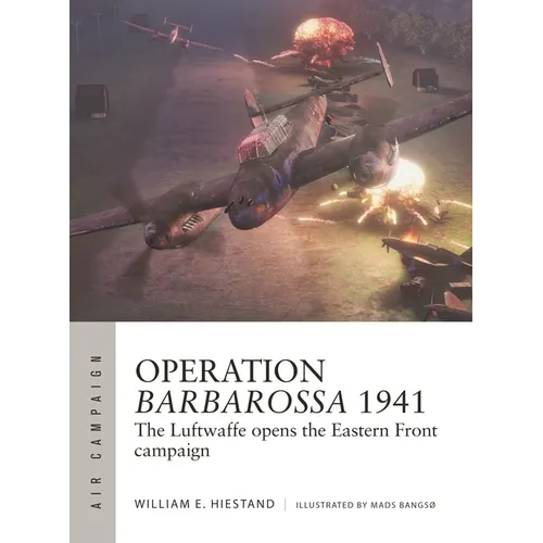 Operation Barbarossa 1941: The Luftwaffe Opens the Eastern Front Campaign - Paperback