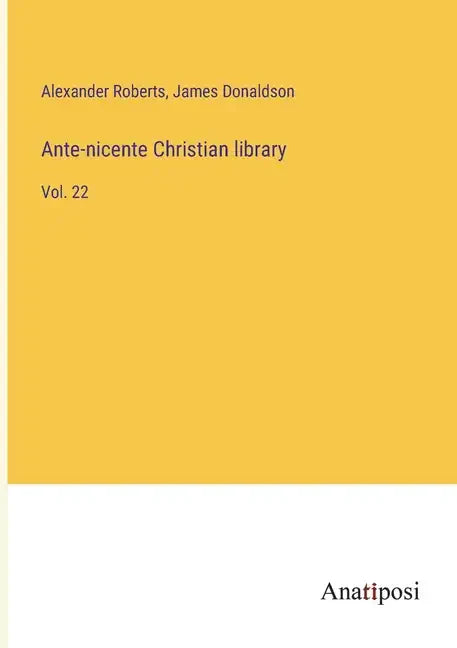 Ante-nicente Christian library: Vol. 22 - Paperback