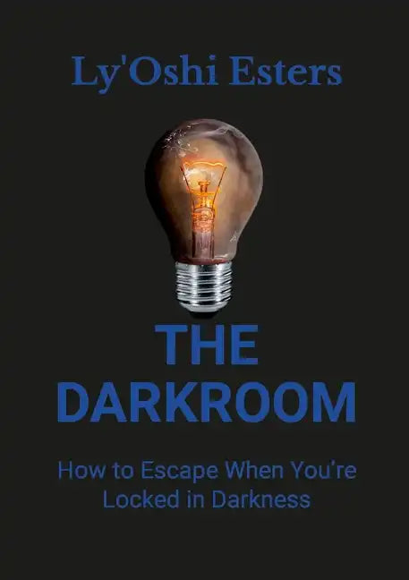 The Darkroom: How to Escape When You're Locked in Darkness - Paperback