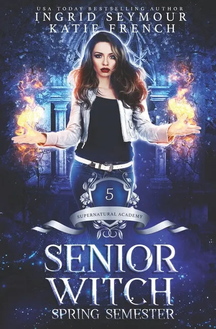 Supernatural Academy: Senior Witch, Spring Semester - Paperback