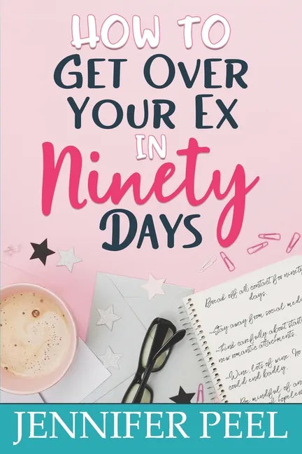 How to Get Over Your Ex in Ninety Days - Paperback
