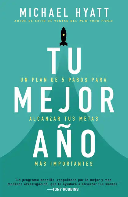 Tu Mejor Año: Un Plan de 5 Pasos Para Alcanzar Tus Metas Más Importantes - Paperback