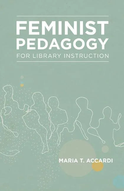 Feminist Pedagogy for Library Instruction - Paperback