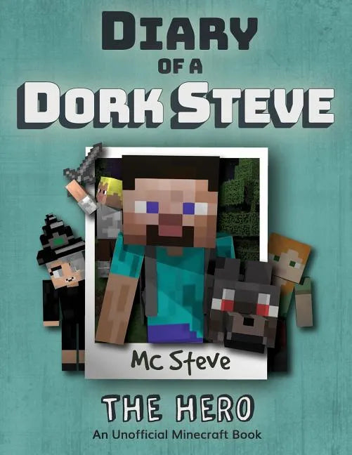 Diary of a Minecraft Dork Steve: Book 2 - The Hero - Paperback