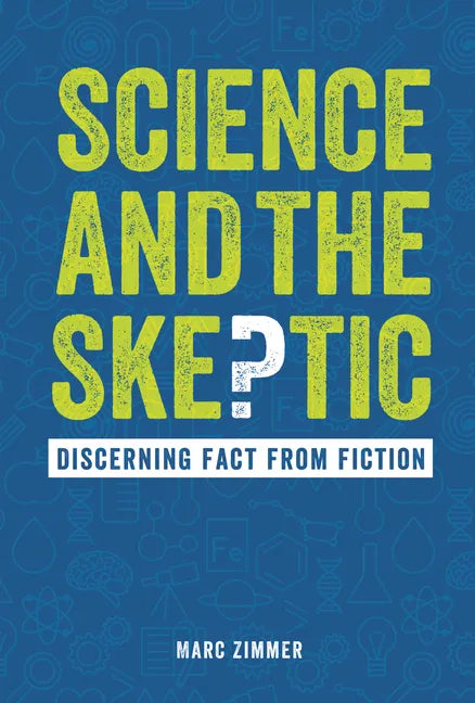 Science and the Skeptic: Discerning Fact from Fiction - Library Binding