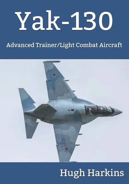 Yak-130: Advanced Trainer/Light Combat Aircraft - Paperback