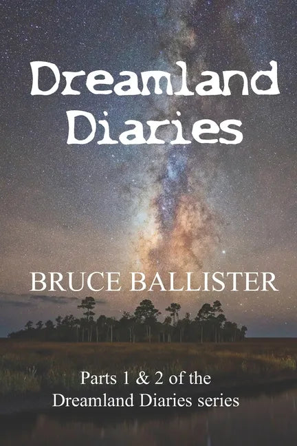 Dreamland Diaries: Parts 1 and 2 of the 4 part Series - Paperback
