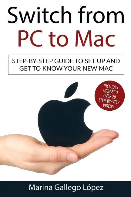 Switch from PC to Mac: Step-by-step guide to set up and get to know your new Mac - Paperback