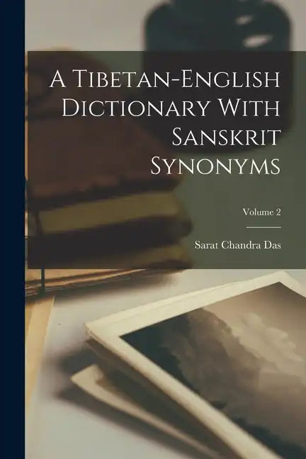A Tibetan-english Dictionary With Sanskrit Synonyms; Volume 2 - Paperback