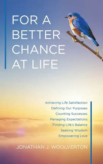 For a Better Chance at Life: Achieving Life Satisfaction - Hardcover