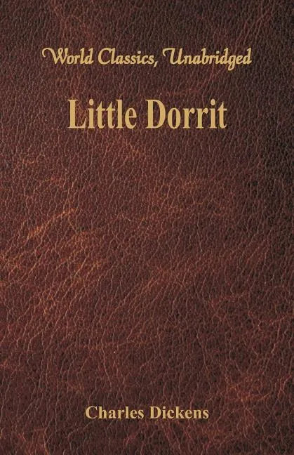 Little Dorrit (World Classics, Unabridged) - Paperback