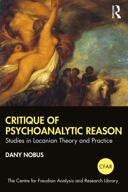 Critique of Psychoanalytic Reason: Studies in Lacanian Theory and Practice - Paperback