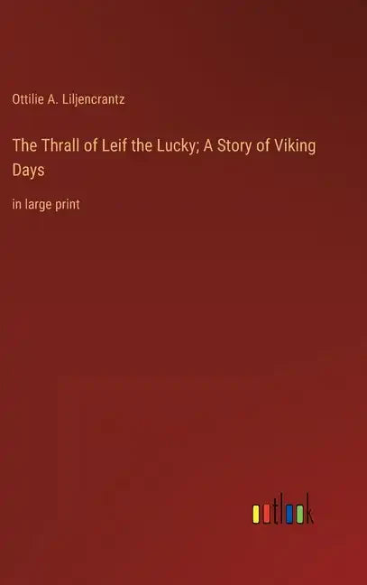 The Thrall of Leif the Lucky; A Story of Viking Days: in large print - Hardcover