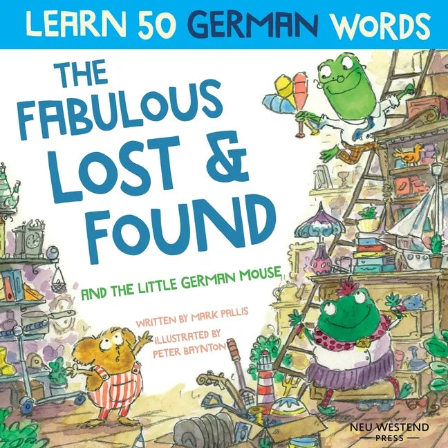 The Fabulous Lost & Found and the little German mouse: Laugh as you learn 50 German words with this bilingual English German book for kids - Paperback
