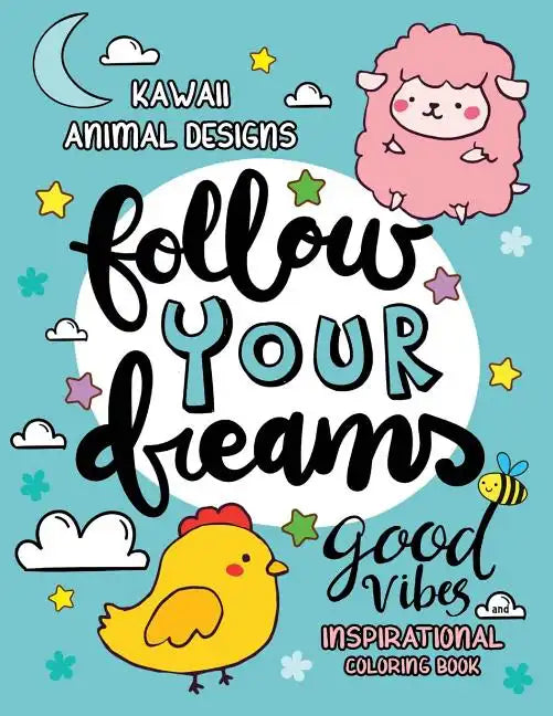 Good Vibes Inspirational Coloring Book: Kawaii Animal Designs Stress Relieving Unique Design for Adults, Girls and Kids - Paperback