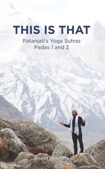 This Is That - Patanjali's Yoga Sutras Padas 1 and 2 - Paperback