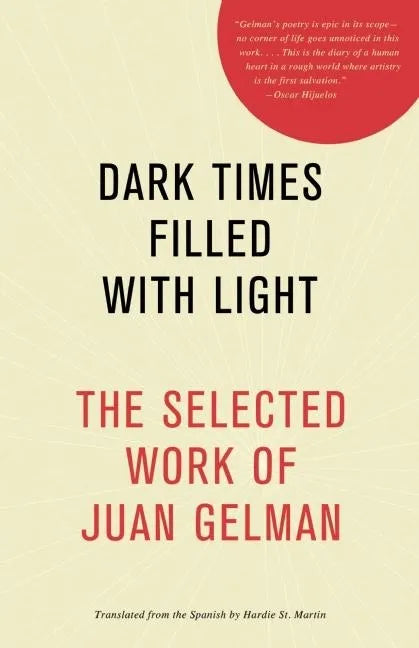 Dark Times Filled with Light: The Selected Work of Juan Gelman - Paperback