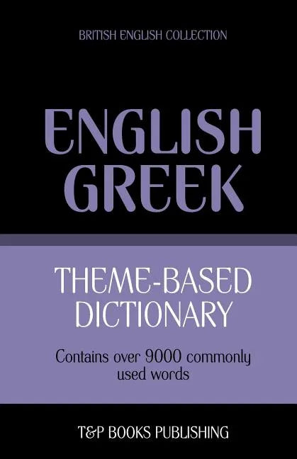 Theme-based dictionary British English-Greek - 9000 words - Paperback