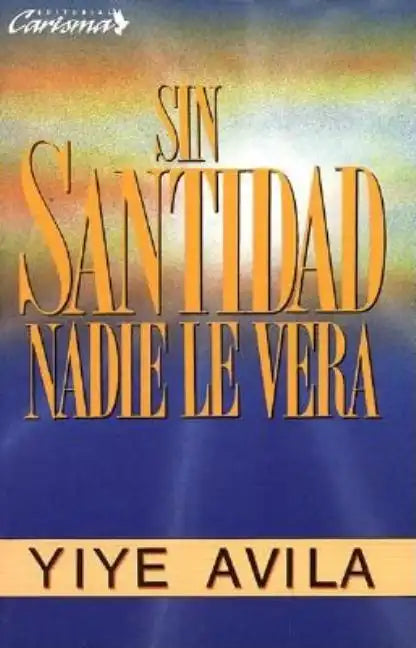 Sin Santidad Nadie Le Verá - Paperback