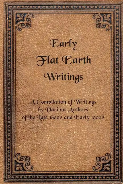 Early Flat Earth Writings - Paperback