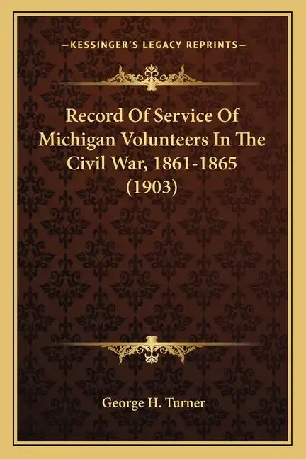 Record of Service of Michigan Volunteers in the Civil War, 1861-1865 (1903) - Paperback