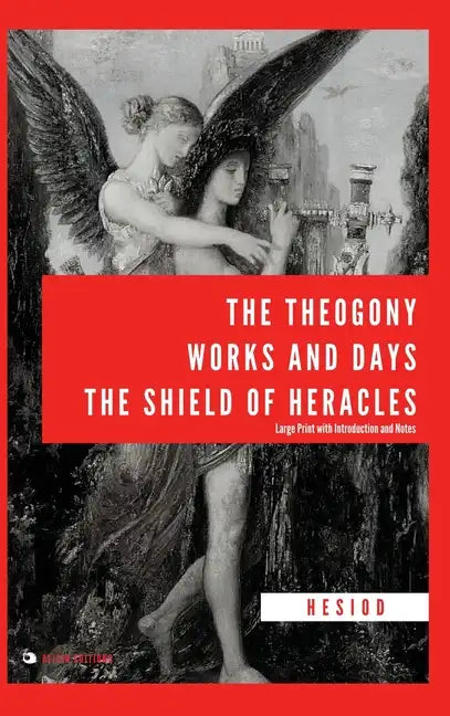 The Theogony, Works and Days, The Shield of Heracles: Large Print with Introduction and Notes - Hardcover