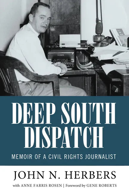 Deep South Dispatch: Memoir of a Civil Rights Journalist - Paperback