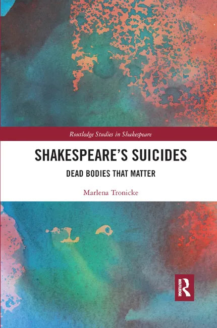 Shakespeare�s Suicides: Dead Bodies That Matter - Paperback