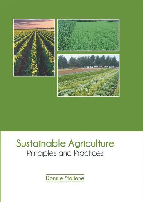 Sustainable Agriculture: Principles and Practices - Hardcover