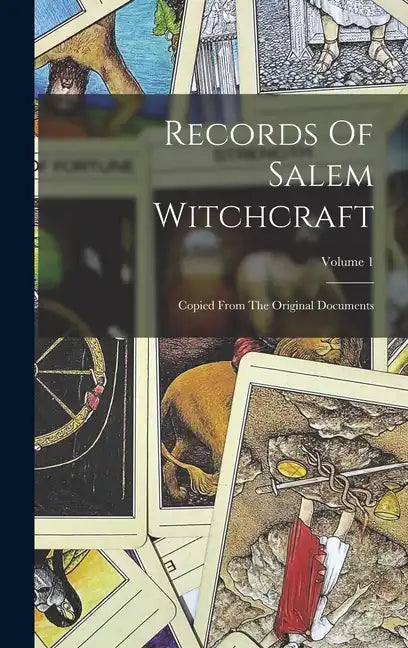 Records Of Salem Witchcraft: Copied From The Original Documents; Volume 1 - Hardcover
