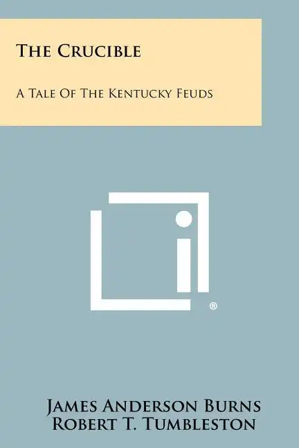 The Crucible: A Tale Of The Kentucky Feuds - Paperback