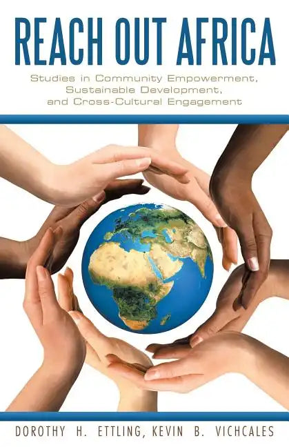 Reach Out Africa: Studies in Community Empowerment, Sustainable Development, and Cross-Cultural Engagement - Paperback