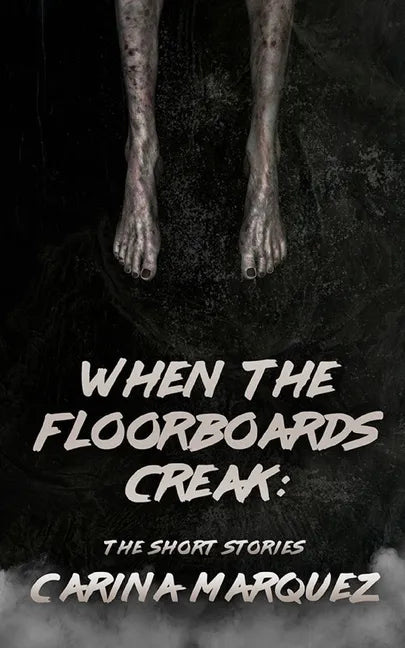 When The Floorboards Creak: The Short Stories - Paperback