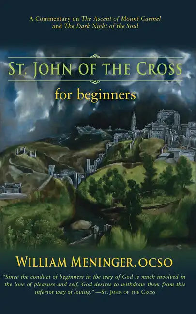 St. John of the Cross for Beginners: A Commentary on the Ascent of Mount Carmel and the Dark Night of the Soul - Paperback