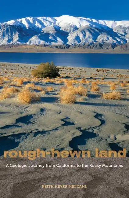 Rough-Hewn Land: A Geologic Journey from California to the Rocky Mountains - Paperback