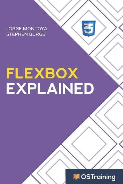 Flexbox Explained: Your Step-by-Step Guide to Flexbox - Paperback