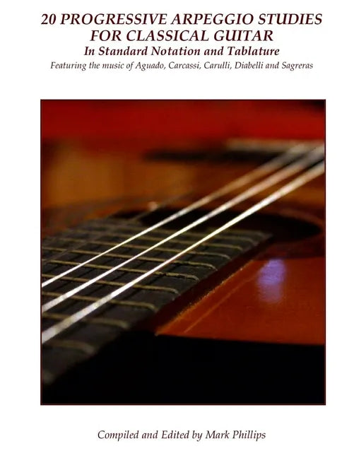 20 Progressive Arpeggio Studies for Classical Guitar in Standard Notation and Tablature: Featuring the music of Aguado, Carcassi, Carulli, Diabelli an - Paperback