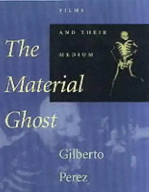 The Material Ghost: Films and Their Medium - Paperback
