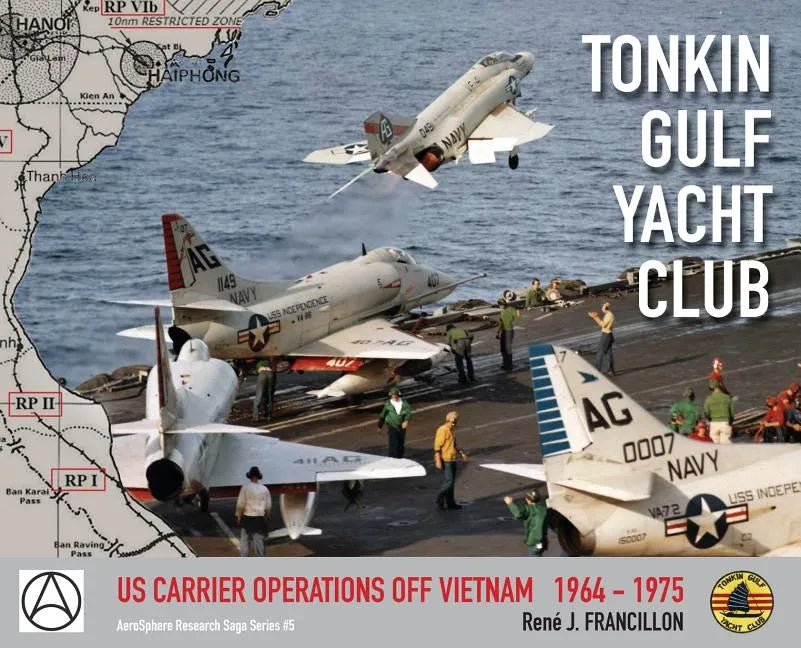 Tonkin Gulf Yacht Club: Us Carrier Operations Off Vietnam 1964 - 1975 - Hardcover