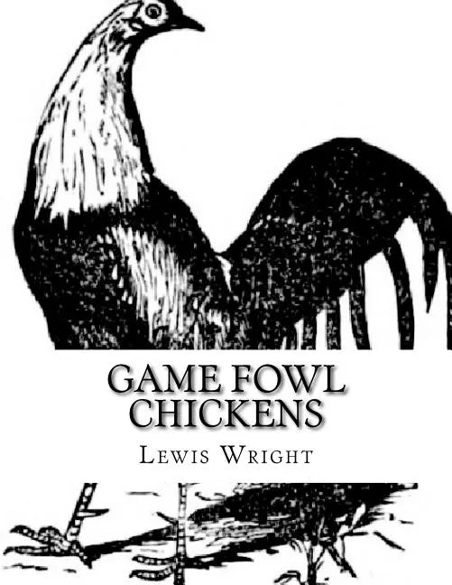 Game Fowl Chickens: From The Book of Poultry - Paperback