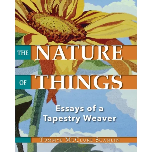 The Nature of Things: Essays of a Tapestry Weaver - Paperback