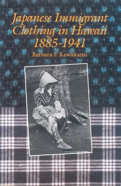Japanese Immigrant Clothing in Hawaii, 1885-1941 - Paperback