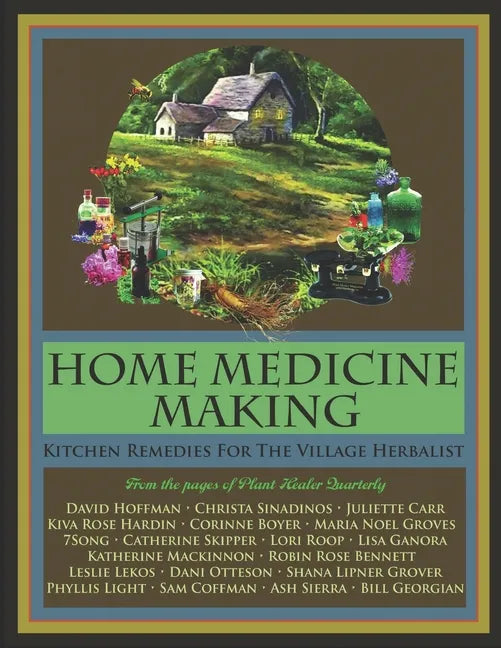 Home Medicine Making: Kitchen Remedies for Village Herbalists - Paperback
