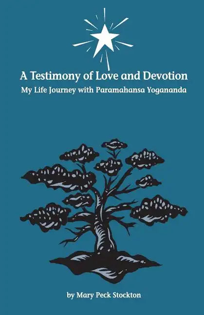 A Testimony of Love and Devotion: My Life Journey with Paramahansa Yogananda - Paperback