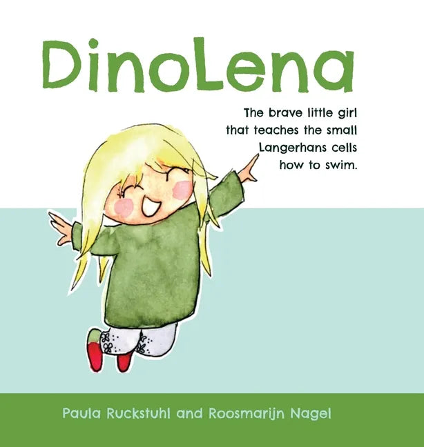 DinoLena: The brave little girl that teaches the small Langerhans cells how to swim. - Hardcover