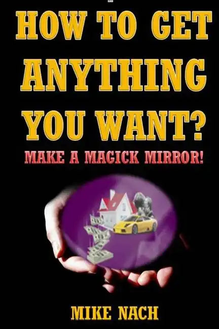 How to Get Anything You Want?: Make a Magick Mirror! - Paperback