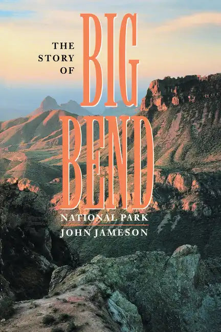 The Story of Big Bend National Park - Paperback