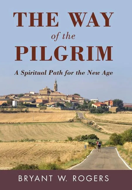 The Way of the Pilgrim: A Spiritual Path for the New Age - Hardcover