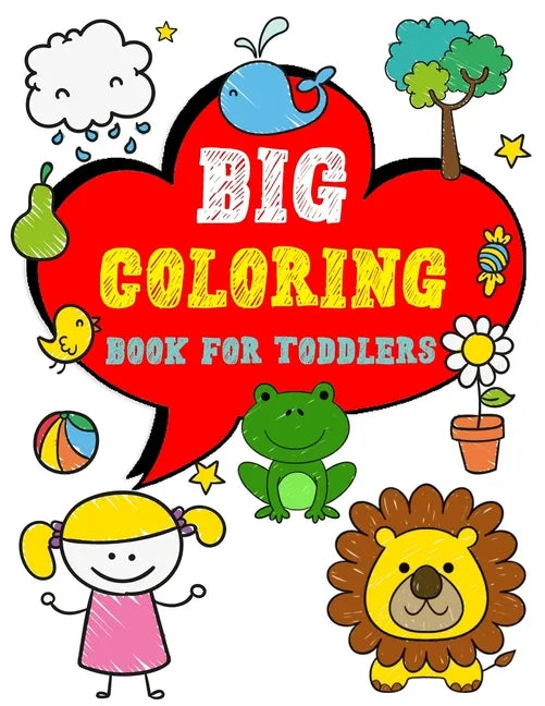 Big Coloring Book for Toddlers: Enjoy Jumbo Animals, Things Coloring Book for Toddlers, Kids, Boys, Girls Ages 2-4 Preschool and Kindergarten - Paperback