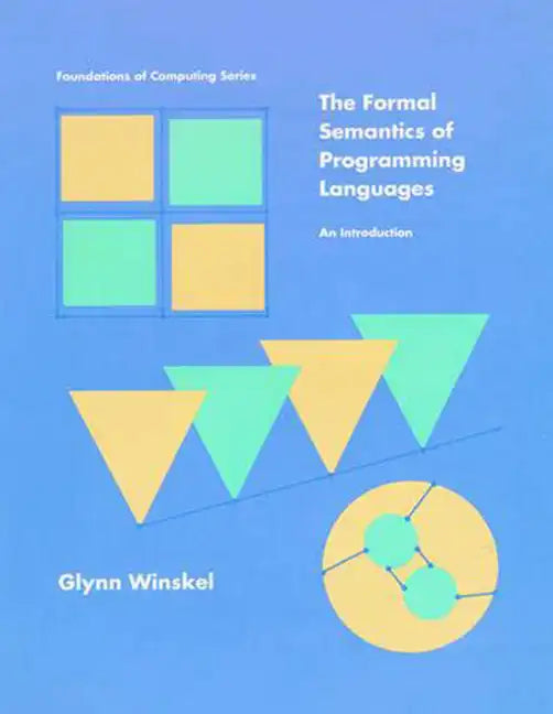 The Formal Semantics of Programming Languages: An Introduction - Paperback